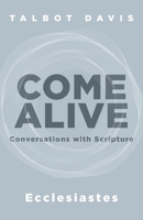 Come Alive: Ecclesiastes: Conversations with Scripture 1953495664 Book Cover