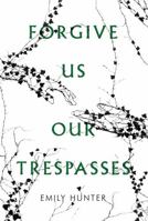 Forgive Us Our Trespasses 191036908X Book Cover