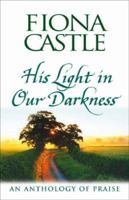 His Light in Our Darkness: An Anthology of Praise 0340908335 Book Cover