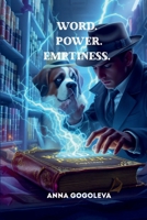 Word. Power. Emptiness.: A Historical Thriller About an Ancient Conspiracy Against the Human Mind. B0FPG84W4L Book Cover