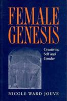 Female Genesis: Creativity, Self and Gender 0312211872 Book Cover