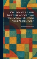 Child Nature and Nurture According to Nicolaus Ludwig Von Zinzendorf 1025543858 Book Cover
