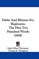 Fables and Rhymes for Beginners: The First Two Hundred Words 1104126729 Book Cover