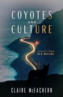 Coyotes and Culture: Essays from Old Malibu 1647792150 Book Cover