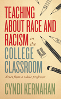 Teaching about Race and Racism in the College Classroom: Notes from a White Professor 194919924X Book Cover