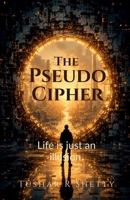 The Pseudo Cipher: Life is just an Illusion. B0HCCLJFSH Book Cover