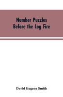 Number Puzzles Before the Log Fire: Being Those Given in the Number Stories of Long Ago 9353604206 Book Cover