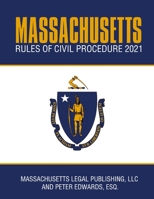 Massachusetts Rules of Civil Procedure 2021: Complete Rules as Revised Through January 1, 2021 B08SZ1HYB7 Book Cover