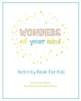 Wonders of Your Mind: Kid's Activity Book 1937985792 Book Cover