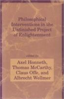 Philosophical Interventions in the Unfinished Project of Enlightenment (Studies in Contemporary German Social Thought) 0262581094 Book Cover