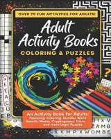 Adult Activity Books Coloring and Puzzles Over 70 Fun Activities for Adults: An Activity Book for Adults Featuring: Coloring, Sudoku, Word Search, Mazes, Cryptograms and more Logic Puzzles 1979924546 Book Cover