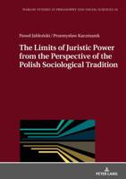 The Limits of Juristic Power from the Perspective of the Polish Sociological Tradition (Warsaw Studies in Philosophy and Social Sciences Book 10) 363174627X Book Cover