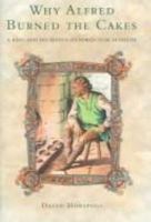 Why Alfred Burned the Cakes: A King and His Eleven-Hundred-Year Afterlife 067402320X Book Cover