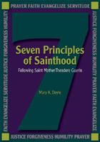 The Seven Principles of Sainthood: Following St. Mother Theodore Guerin 0879463554 Book Cover