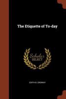 The Etiquette of To-Day 0344975967 Book Cover