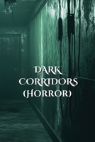 DARK CORRIDORS (Horror) B0DR5GQDKV Book Cover