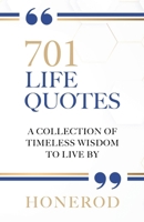 701 Life Quotes: A Collection of Timeless Wisdom to Live By 823035832X Book Cover