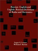 Russian-English and English-Russian Dictionary of Radar and Electronics (The Artech House Radar Library) 1580533256 Book Cover
