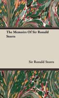 The Memoirs Of Sir Ronald Storrs 1406735531 Book Cover