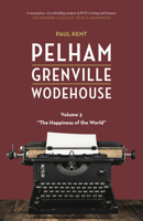 Pelham Grenville Wodehouse - Volume 3: "The Happiness of the World" 1948585596 Book Cover