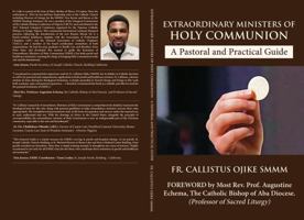 Extraordinary Ministers of Holy Communion - A Pastoral and Practical Guide: Designed for Healthcare Facilities and Parish Ministry B0FLN6JQS7 Book Cover