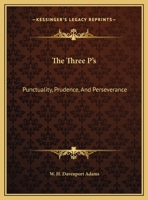 The Three P's: Punctuality, Prudence, And Perseverance 1425460313 Book Cover