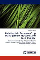 Relationship Between Crop Management Practices and Seed Quality 3659284432 Book Cover