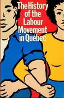 The History of the Labour Movement in Quebec: The Education Committees of The CSN and CEQ 092005756X Book Cover