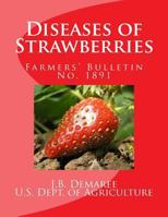 Diseases of Strawberries: Farmers' Bulletin No. 1891 1548778591 Book Cover