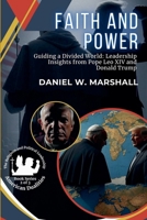 Faith and Power: Guiding a Divided World: Leadership Insights from Pope Leo XIV and Donald Trump (American Dualities: The Religious and Political Leadership) B0FB6LDX1X Book Cover