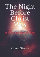 The Night Before Christ Was: A Christmas Story 1708280715 Book Cover