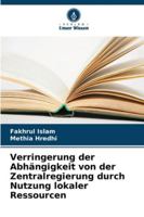 Verringerung der Abhängigkeit von der Zentralregierung durch Nutzung lokaler Ressourcen (German Edition) 620938420X Book Cover