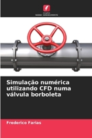 Simulação numérica utilizando CFD numa válvula borboleta (Portuguese Edition) 6202474610 Book Cover