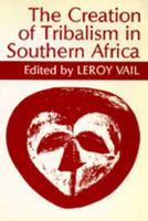 The Creation of Tribalism in Southern Africa (Perspectives on Southern Africa) 0520074203 Book Cover