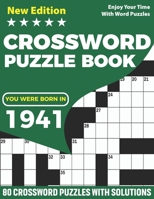 You Were Born In 1941 : Crossword Puzzle Book: Adults Crossword Puzzle Game Book For Seniors Men Women Including 80 Puzzles And Solutions for Who Were Born In 1931 Include Random Words and Clues B08W7SQCRM Book Cover