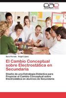 El Cambio Conceptual Sobre Electrostatica En Secundaria 3659004944 Book Cover