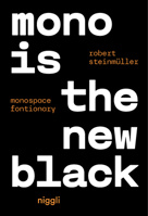 Mono Is the New Black: Monospace Fonctionary 372121031X Book Cover