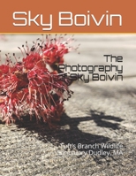 The Photography of Sky Boivin: Tuft's Branch Wildlife Sanctuary Dudley, MA B08D4VPXK3 Book Cover