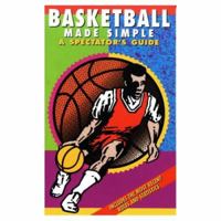Basketball Made Simple: A Spectator's Guide (3rd Edition) (Spectator Guide Series) 1884309135 Book Cover