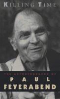 Killing Time: The Autobiography of Paul Feyerabend 0226245322 Book Cover