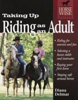 Taking Up Riding as an Adult (Horse-Wise Guides Series) 1580170811 Book Cover