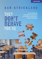'They Don't Behave for Me': 50 classroom behaviour scenarios to support teachers 1398388661 Book Cover