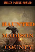 Haunted Madison County: Hauntings, Mysteries, and Urban Legends 069260040X Book Cover