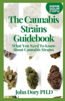 The Cannabis Strains Guidebook: What You Need To Know About Cannabis Strains B094CWJMYT Book Cover