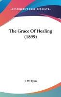 The Grace Of Healing 1437317367 Book Cover