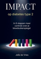 I.M.P.A.C.T op Diabetes Type 2: In 6 stappen meer controle over je bloedsuikerspiegel (Dutch Edition) 940386625X Book Cover