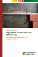 Argamassa modificada com Poliestireno: Reutilização de copos plásticos na construção civil 6202044195 Book Cover