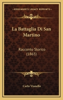 La Battaglia Di San Martino: Racconto Storico (1865) 1145162177 Book Cover