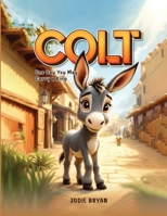 Colt: One Day You May Carry a King B0GY5ZNHPS Book Cover