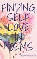 Finding Self Love in Poems 1763827224 Book Cover